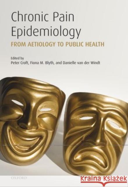 Chronic Pain Epidemiology: From Aetiology to Public Health Croft, Peter 9780199235766