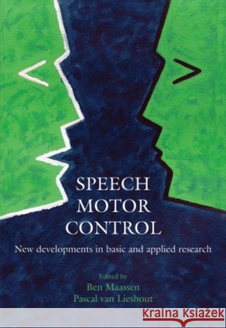Speech Motor Control: New Developments in Basic and Applied Research Maassen, Ben 9780199235797