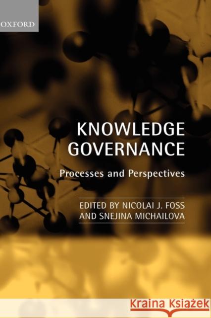 Knowledge Governance: Processes and Perspectives Foss, Nicolai J. 9780199235926 Oxford University Press, USA