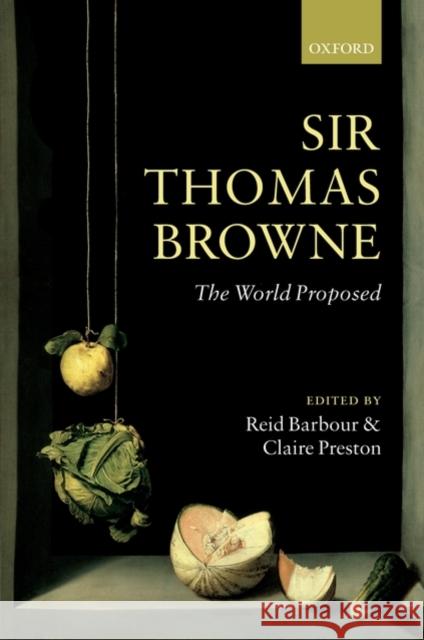 Sir Thomas Browne: The World Proposed Barbour, Reid 9780199236213