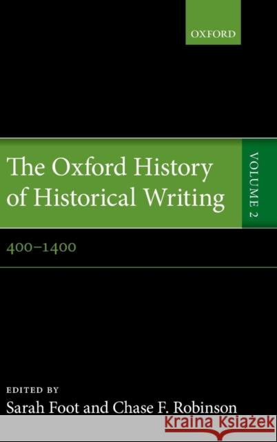 The Oxford History of Historical Writing: Volume 2: 400-1400 Foot, Sarah 9780199236428