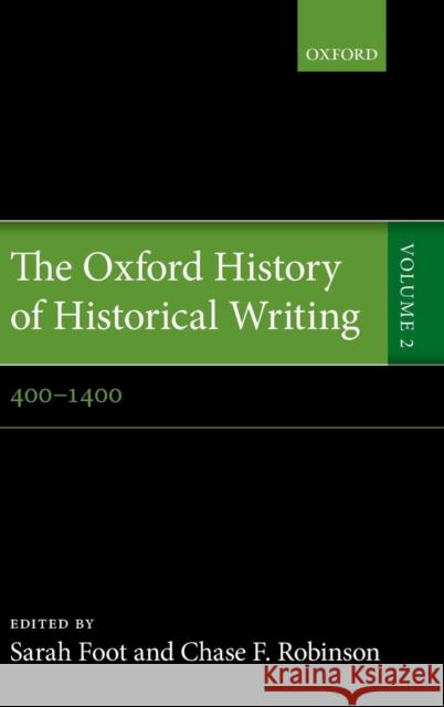 The Oxford History of Historical Writing: Volume 2: 400-1400 Foot, Sarah 9780199236428 Oxford University Press, USA