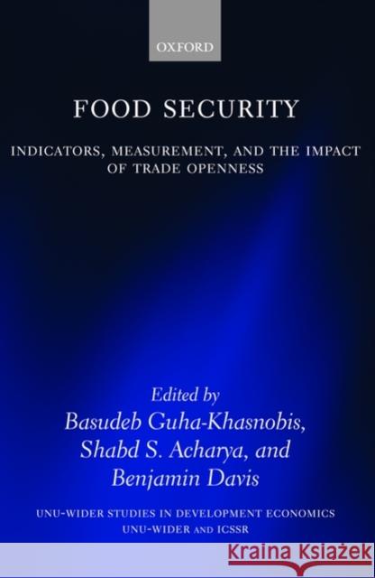 Food Security: Indicators, Measurement, and the Impact of Trade Openness Guha-Khasnobis, Basudeb 9780199236558 Oxford University Press, USA