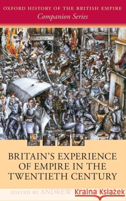 Britain's Experience of Empire in the Twentieth Century Andrew Thompson 9780199236589