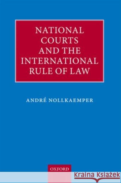 National Courts and the International Rule of Law Andre NollKaemper 9780199236671