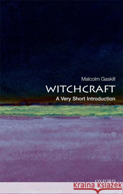 Witchcraft: A Very Short Introduction Malcolm Gaskill 9780199236954