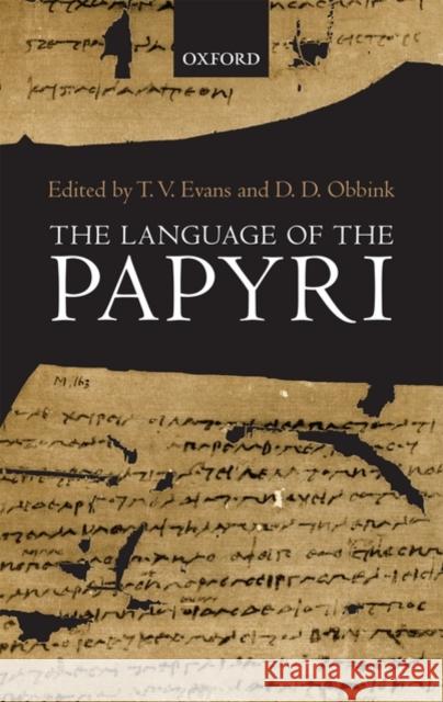 The Language of the Papyri T. V. Evans D. D. Obbink 9780199237081 Oxford University Press