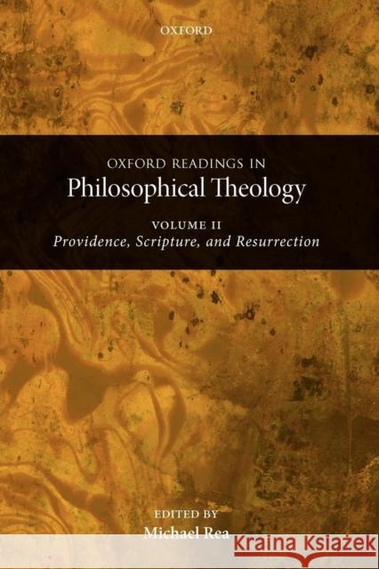 Oxford Readings in Philosophical Theology: Volume 2: Providence, Scripture, and Resurrection Rea, Michael C. 9780199237487 Oxford University Press, USA