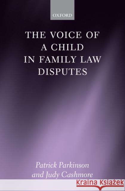 The Voice of a Child in Family Law Disputes Patrick Parkinson Judy Cashmore 9780199237791