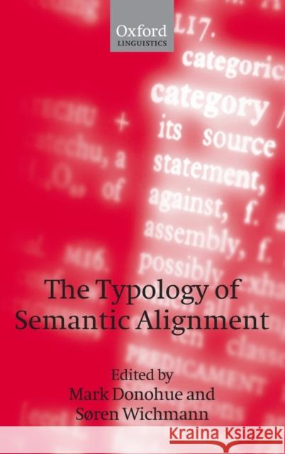 The Typology of Semantic Alignment Mark Donohue Soren Wichmann 9780199238385 Oxford University Press, USA