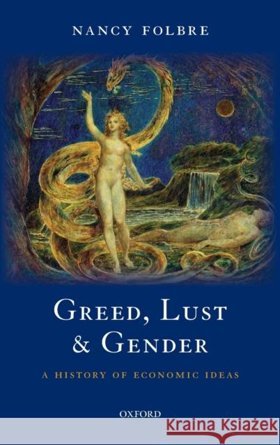 Greed, Lust and Gender: A History of Economic Ideas Folbre, Nancy 9780199238422