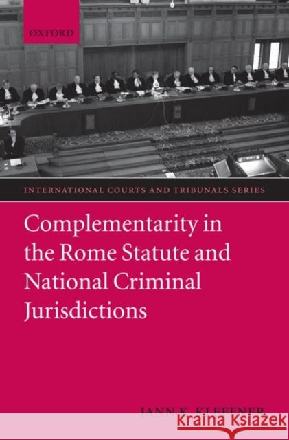 Complementarity in the Rome Statute and National Criminal Jurisdictions Jann K. Kleffner 9780199238453 Oxford University Press, USA