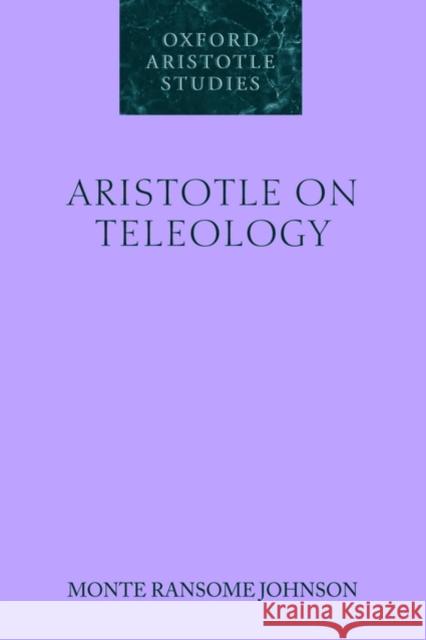 Aristotle on Teleology Monte Ransome Johnson 9780199238507