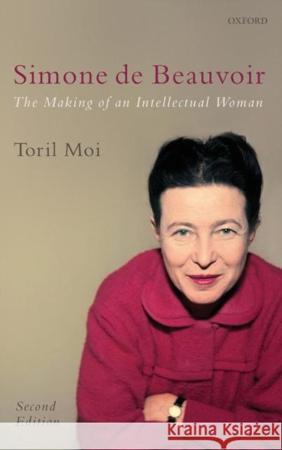 Simone de Beauvoir 2e C Moi, Toril 9780199238712 OXFORD UNIVERSITY PRESS