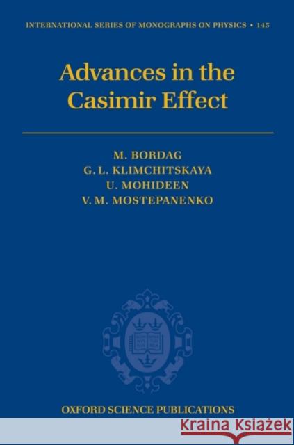 Advances in the Casimir Effect Umar Mohideen Galina Leonidovna Klimchitskaya Michael Bordag 9780199238743 Oxford University Press, USA