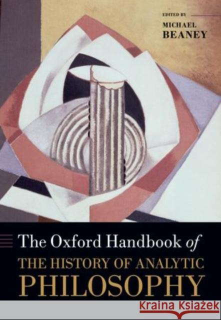 The Oxford Handbook of the History of Analytic Philosophy Beaney, Michael 9780199238842