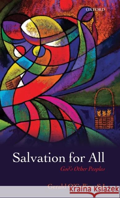 Salvation for All: God's Other Peoples. Gerald O'Collins O'Collins Sj, Gerald 9780199238903