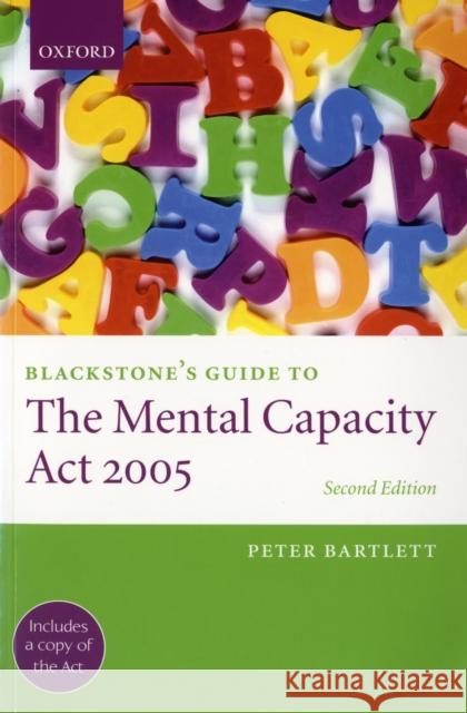 Blackstone's Guide to the Mental Capacity ACT 2005 Bartlett, Peter 9780199239047