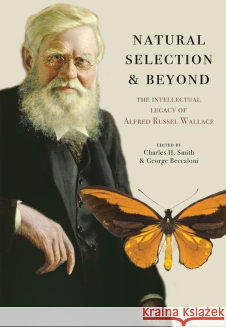 Natural Selection and Beyond: The Intellectual Legacy of Alfred Russel Wallace Smith, Charles H. 9780199239177 0
