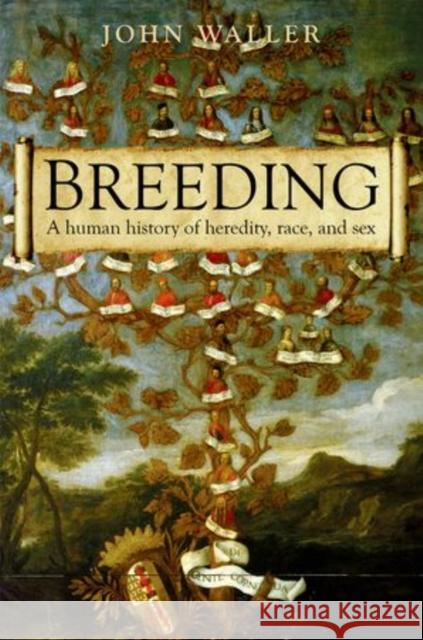 Breeding: The human history of heredity, race, and sex John (Associate Professor of the History of Medicine, Michigan State University) Waller 9780199239214 0