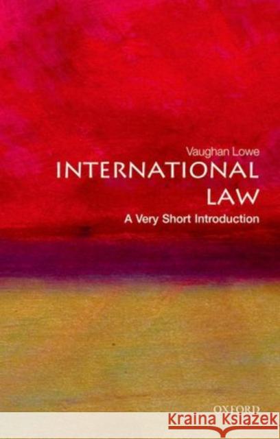 International Law: A Very Short Introduction Vaughan Lowe 9780199239337