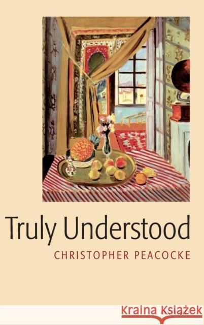 Truly Understood Christopher Peacocke 9780199239443