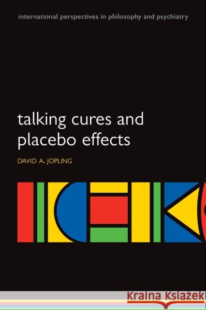 Talking Cures and Placebo Effects David Jopling 9780199239504 Oxford University Press, USA