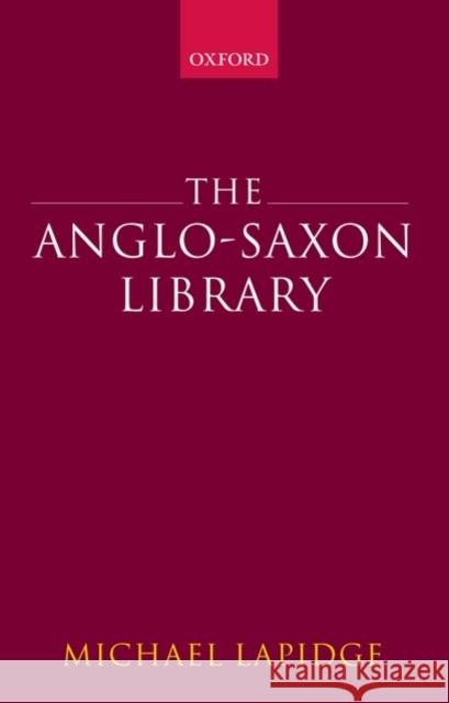 The Anglo-Saxon Library Michael Lapidge 9780199239696