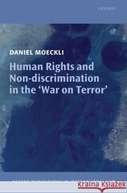 Human Rights and Non-Discrimination in the 'War on Terror' Moeckli, Daniel 9780199239801 Oxford University Press, USA