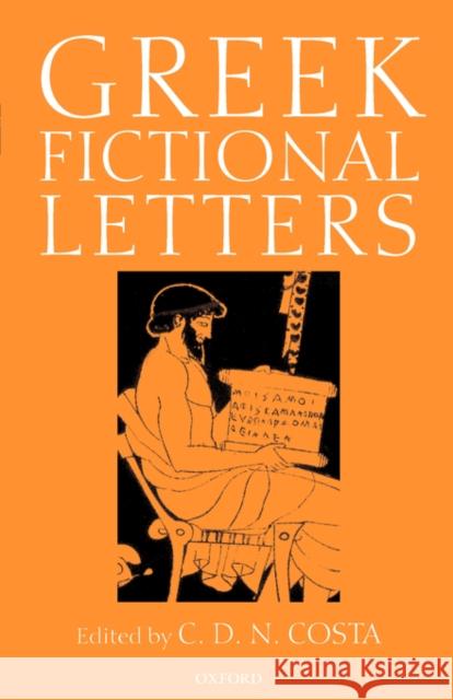 Greek Fictional Letters C. D. N. Costa 9780199240012 Oxford University Press, USA
