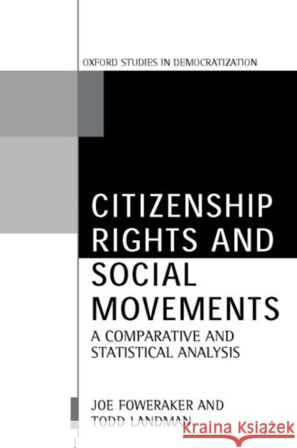 Citizenship Rights and Social Movements: A Comparative and Statistical Analysis Foweraker, Joe 9780199240463 Oxford University Press, USA