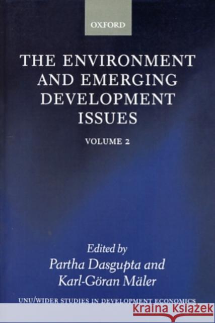 The Environment and Emerging Development Issues: Volume 2 Partha DasGupta Karl-Goran Maler Goran Maler 9780199240708 Oxford University Press