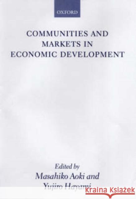 Communities and Markets in Economic Development Masahiko Aoki Yujiro Hayami 9780199241019 Oxford University Press