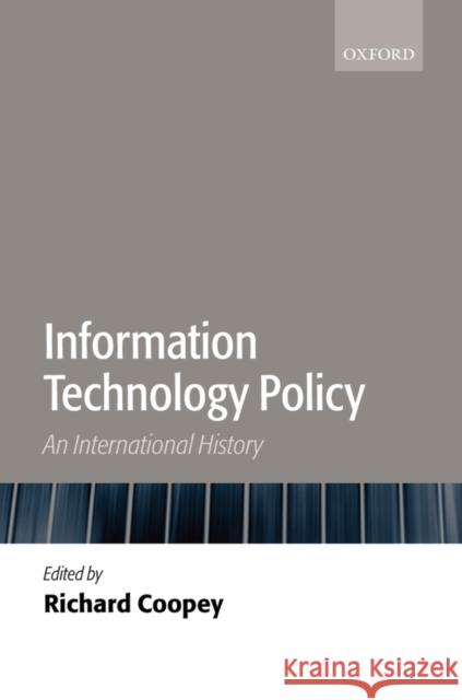 Information Technology Policy: An International History Coopey, Richard 9780199241057 Oxford University Press