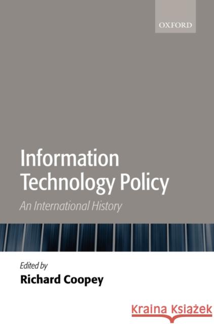 Information Technology Policy: An International History Coopey, Richard 9780199241057