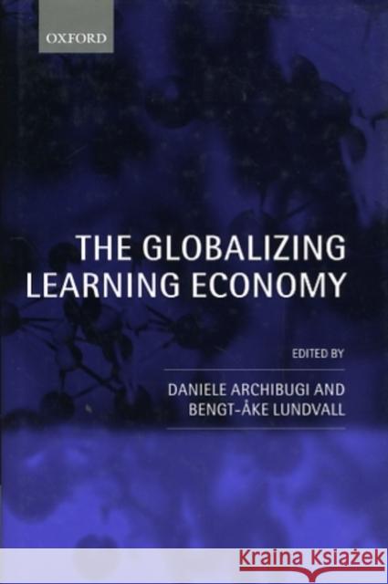 The Globalizing Learning Economy Daniele Archibugi Bengt-Ake Lundvall 9780199241095