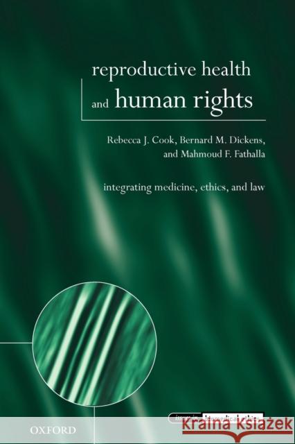 Reproductive Health and Human Rights: Integrating Medicine, Ethics, and Law Cook, Rebecca J. 9780199241330