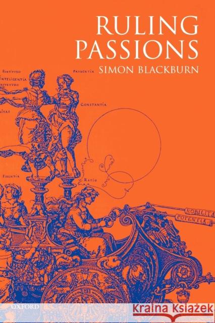 Ruling Passions: A Theory of Practical Reasoning Blackburn, Simon 9780199241392 Clarendon Press