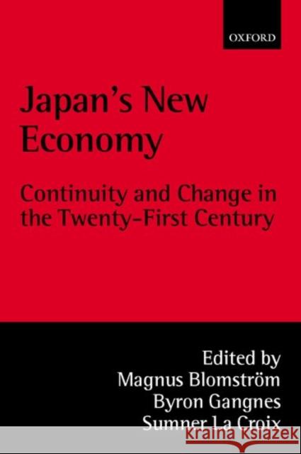 Japan's New Economy: Continuity and Change in the Twenty-First Century Blomström, Magnus 9780199241729 Oxford University Press