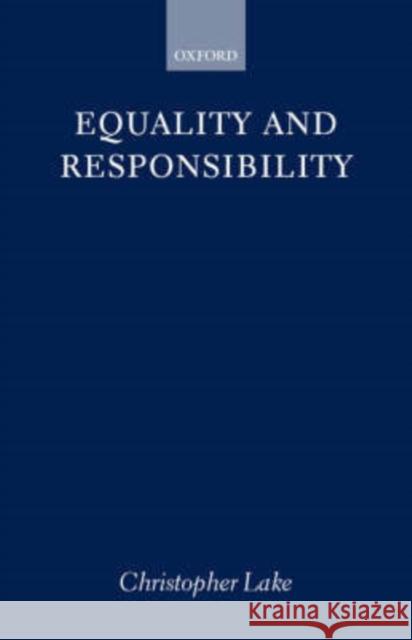 Equality and Responsibility Christopher Lake C. R. Lake 9780199241743 Oxford University Press