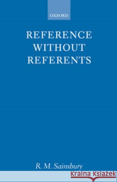 Reference Without Referents Sainsbury, R. M. 9780199241804 0