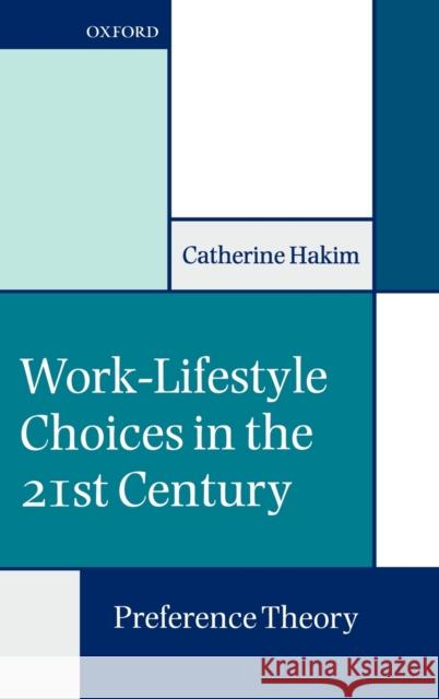 Work-Lifestyle Choices in the 21st Century: Preference Theory Hakim, Catherine 9780199242092 Oxford University Press