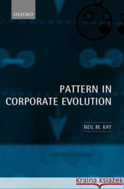Pattern in Corporate Evolution Neil M Kay 9780199242115 0