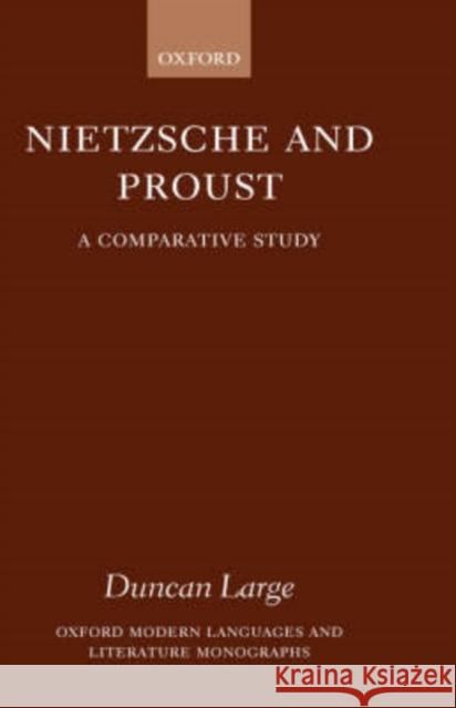 Nietzsche and Proust: A Comparative Study Large, Duncan 9780199242276 Oxford University Press