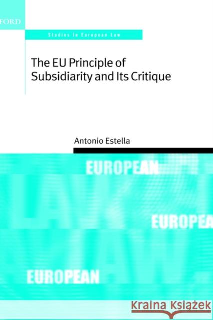 The Eu Principle of Subsidiarity and Its Critique Estella, Antonio 9780199242429 Oxford University Press