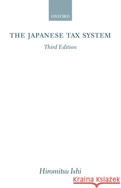 The Japanese Tax System Hiromitsu Ishi 9780199242566 Oxford University Press
