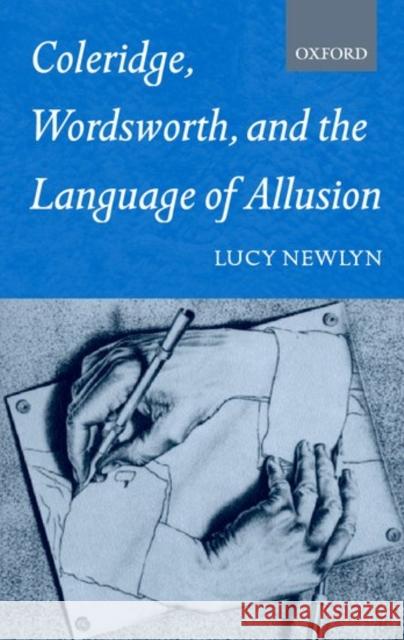 Coleridge, Wordsworth and the Language of Allusion Newlyn, Lucy 9780199242597 Oxford University Press