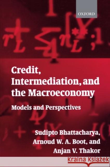 Credit, Intermediation, and the Macroeconomy: Models and Perspectives Bhattacharya, Sudipto 9780199243068 Oxford University Press