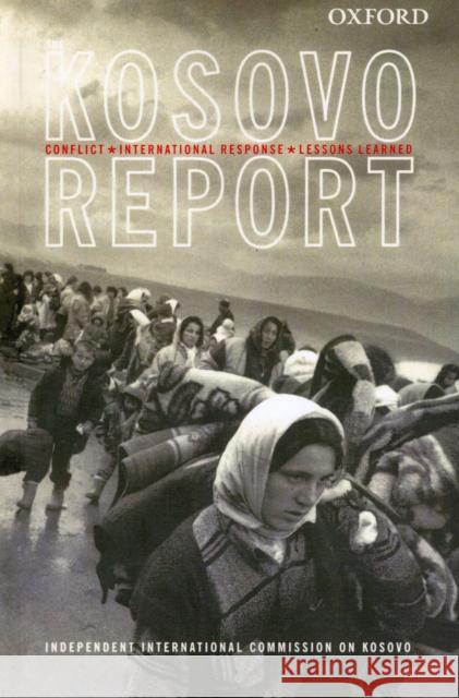 Kosovo Report: Conflict * International Response * Lessons Learned Independent International Commission on 9780199243099 Oxford University Press