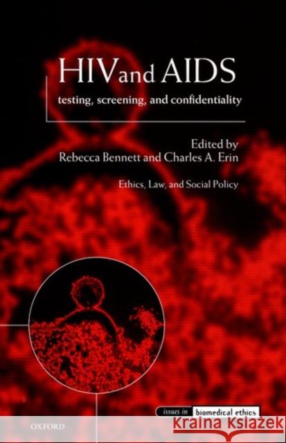 HIV and AIDS: Testing, Screening, and Confidentiality Bennett, Rebecca 9780199243143 Oxford University Press